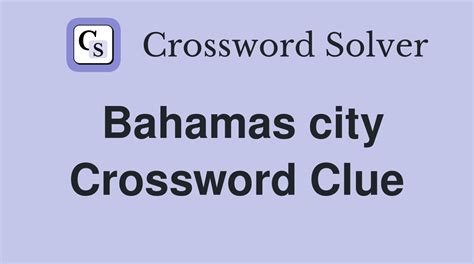 largest city in the bahamas codycross|Largest city in the Bahamas Crossword Clue .